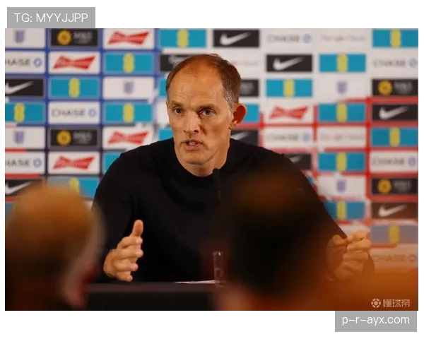 图赫尔强化与球员联系，打造更团结的球队氛围