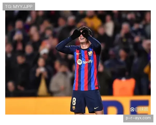 佩德里21岁开启职业生涯新篇章，状态备受期待