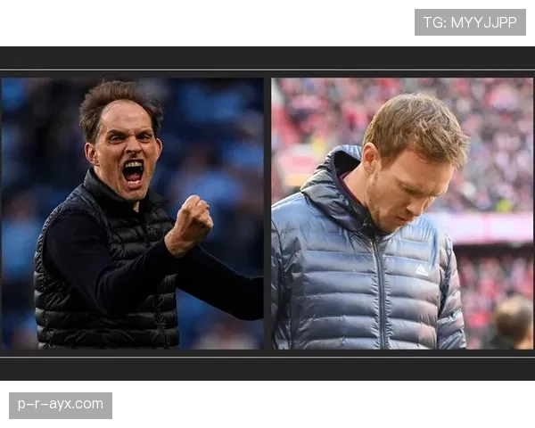 图赫尔与纳格尔斯曼状态回暖,足坛新星引领战术革新引关注 图赫尔与纳格尔斯曼状态回暖,足坛新星引领战术革新引关注